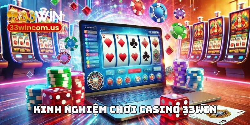 Kinh nghiệm chơi casino 33WIN